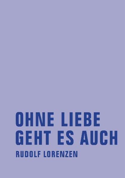 Ohne Liebe geht es auch book