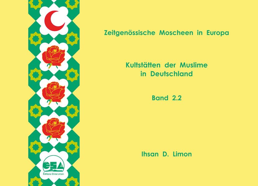 Zeitgenössische Moscheen in Europa / Mosquées contemporaines en Europe / Contemporary mosques in Europe: Kultstätten der Muslime in Deutschland/ ... Germany, Band / Volume 2.2 (Die Rosen Reihe) Business & Technology