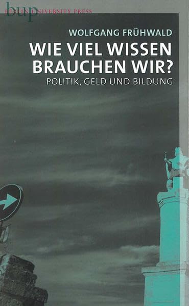 Wie viel Wissen brauchen wir?: Politik, Geld und Bildung Philosophy