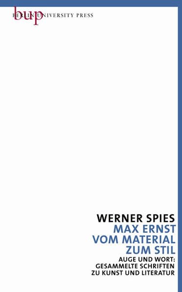 Max Ernst - Vom Material zum Stil: Auge und Wort: Gesammelte Schriften zu Kunst und Literatur Bd. 3 Art & Literature
