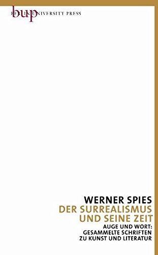 Der Surrealismus und seine Zeit: Auge und Wort: Gesammelte Schriften zu Kunst und Literatur Bd. 7 Natural Sciences