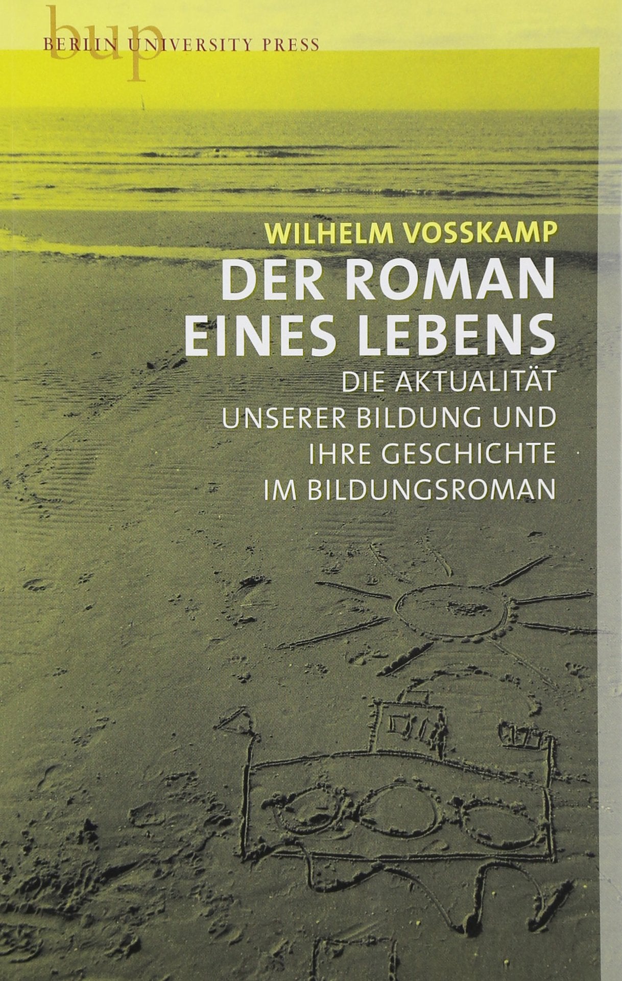 Der Roman eines Lebens: Die Aktualität unserer Bildung und ihre Geschichte im Bildungsroman Politics & History