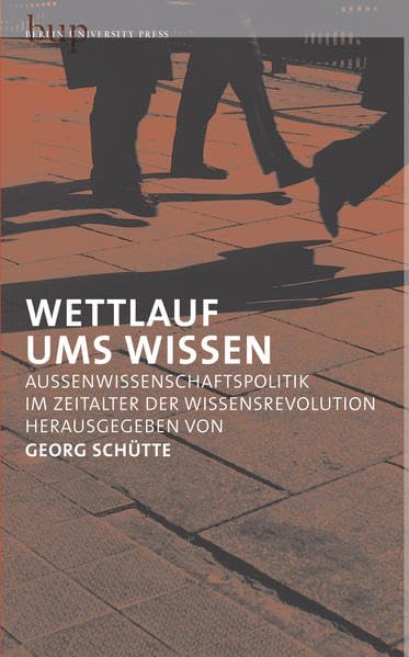 Wettlauf ums Wissen: Außenwissenschaftspolitik im Zeitalter der Wissensrevolution Law