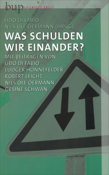 Was schulden wir einander?: Mit Beiträgen von Udo Di Fabio, Ludger Honnefelder, Robert Leicht, Nils Ole Oermann, Gesine Schwan. Duisburger Dialoge Law