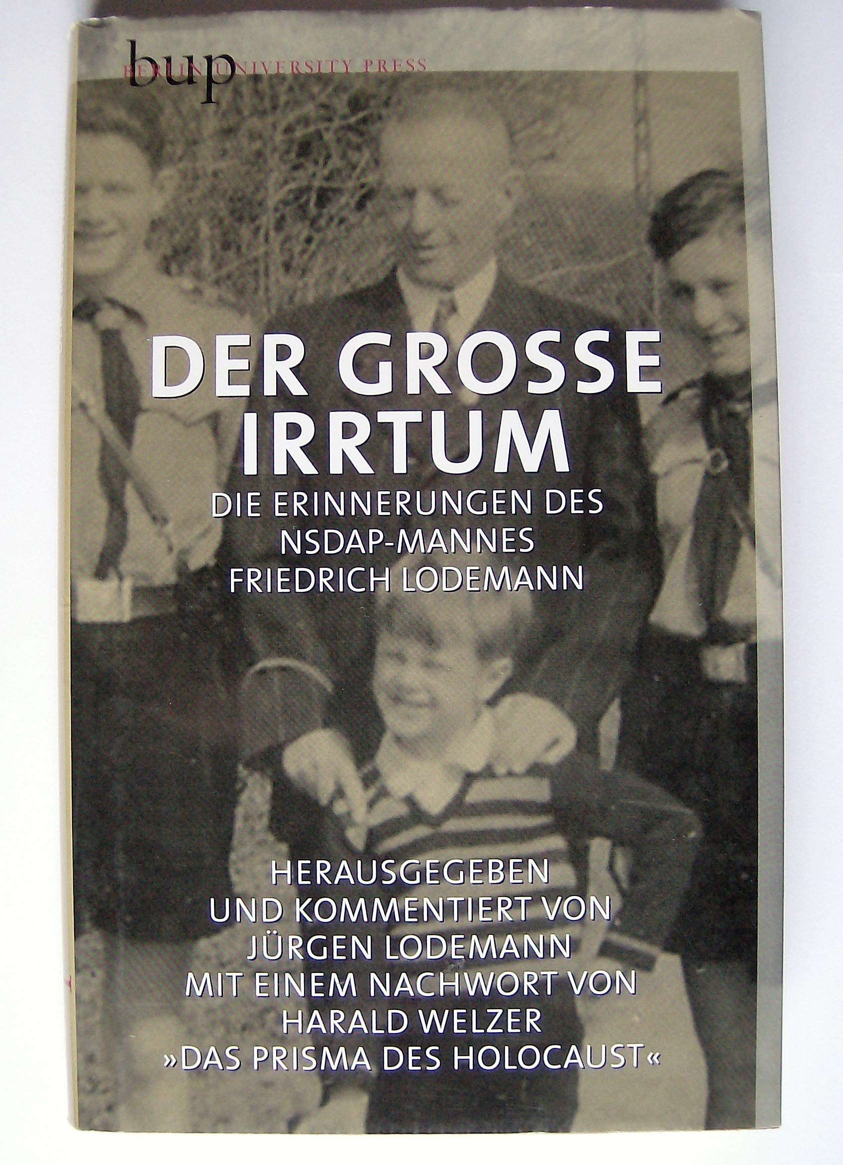 Der grosse Irrtum: Mit einem Nachwort von Harald Welzer: Das Prisma des Holocaust Memories