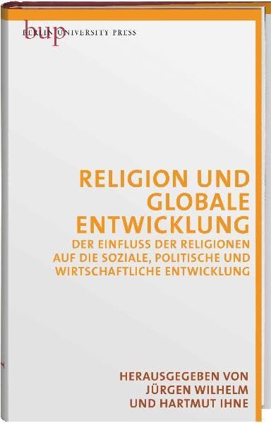 Religion und globale Entwicklung: Der Einfluss der Religionen auf die soziale, politische und wirtschaftliche Entwicklung. Mit einem Vorwort von James D. Wolfensohn. Law