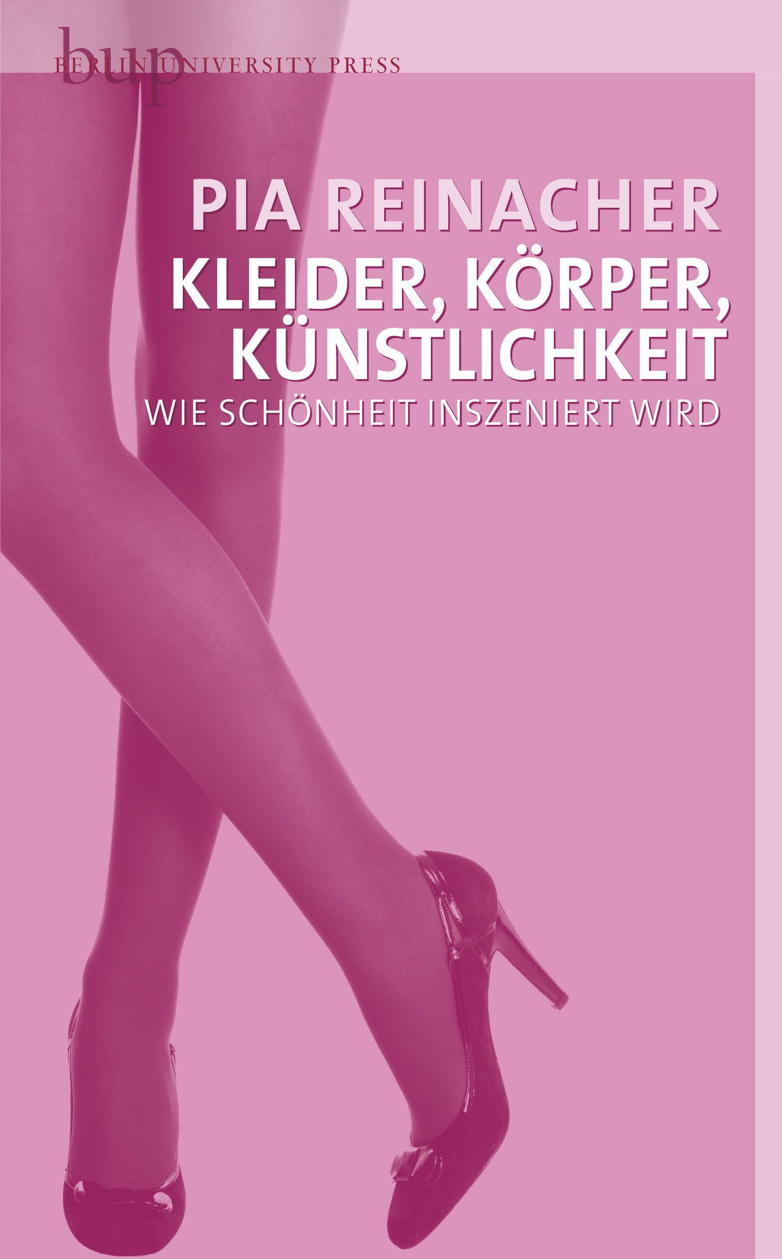 Kleider, Körper, Künstlichkeit: Wie Schönheit inszeniert wird Books