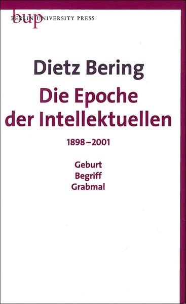 Die Epoche der Intellektuellen: 1898-2001 Geburt Begriff Grabmal Books