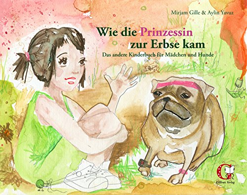 Wie die Prinzessin zur Erbse kam: Das andere Kinderbuch für Mädchen und Hunde Fairy Tales & Legends