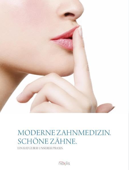 Moderne Zahnmedizin. Schöne Zähne.: Ein Ratgeber unserer Praxis Health, Nutrition & Fitness