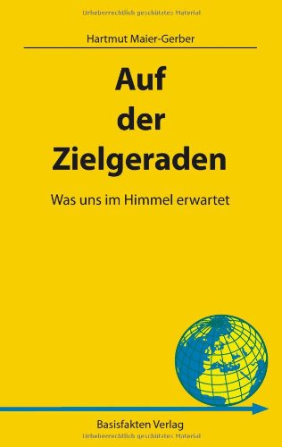 Auf der Zielgeraden: Was uns im Himmel erwartet Religion & Esotericism