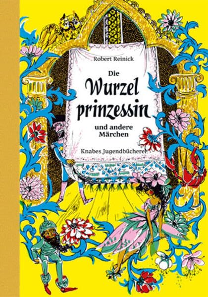Die Wurzelprinzessin: ... und andere Märchen (Knabes Jugendbuecherei) Fairy Tales & Legends