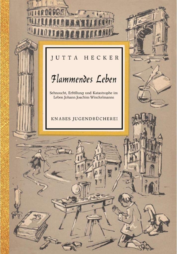 Flammendes Leben: Sehnsucht, Erfüllung und Katastrophe im Leben Johann Joachim Winckelmanns (Knabes Jugendbuecherei) Film, Art & Culture