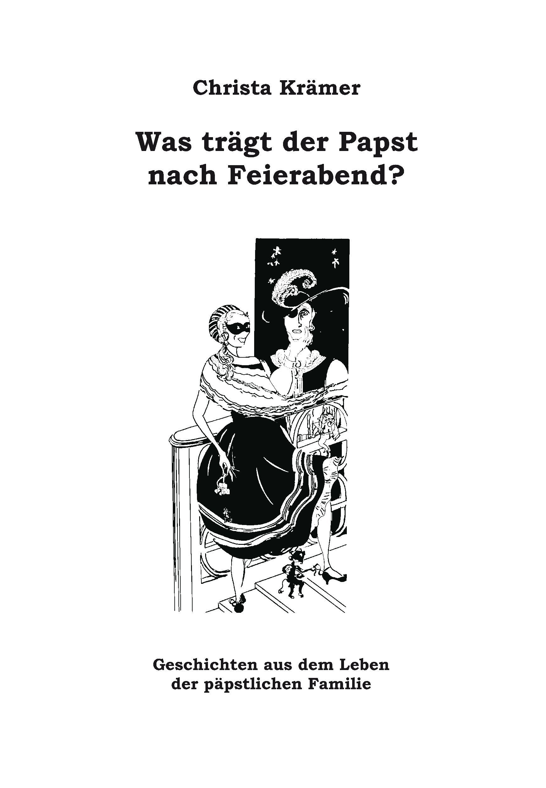 Was trägt der Papst nach Feierabend: Geschichten aus dem Leben der päpstlichen Familie Contemporary literature