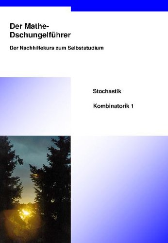 Der Mathe-Dschungelführer Stochastik Kombinatorik 1: Der Nachhilfekurs zum Selbststudium: Sekundarstufe II Study Guides