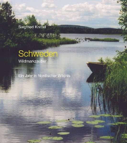 Schweden - Wildmarkzauber: Ein Jahr in Nordischer Wildnis Leisure, Home & Garden