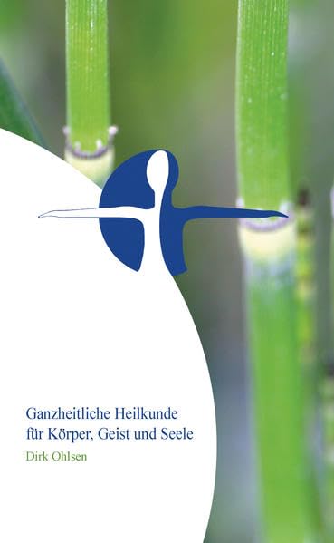 Ganzheitliche Heilkunde für Körper, Geist und Seele: Gesundheit und Wohlbefinden bis ins hohe Lebensalter Medicine