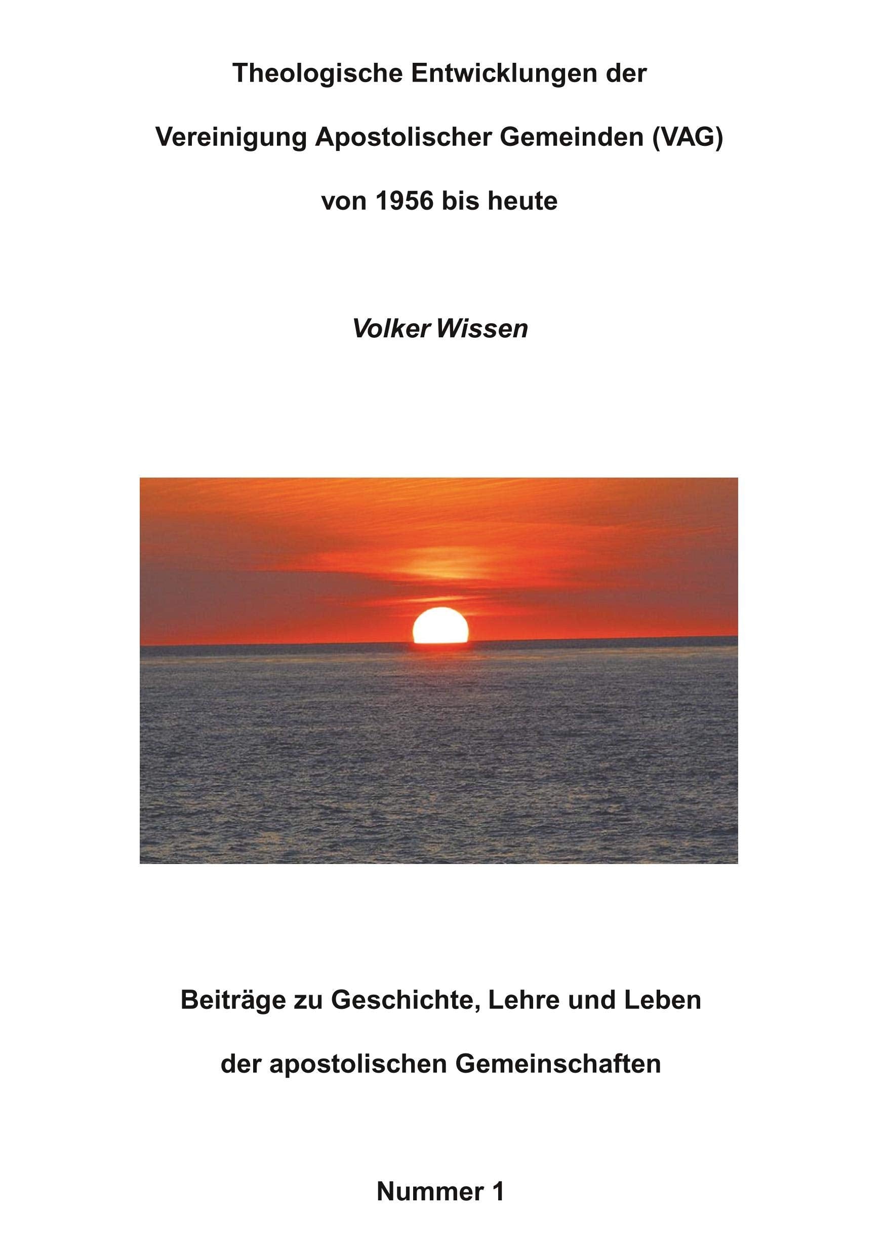 Theologische Entwicklungen der Vereinigung Apostolischer Gemeinden (VAG) von 1956 bis heute (Beiträge zu Geschichte, Lehre und Leben der apostolischen Gemeinschaften) Art & Literature Books