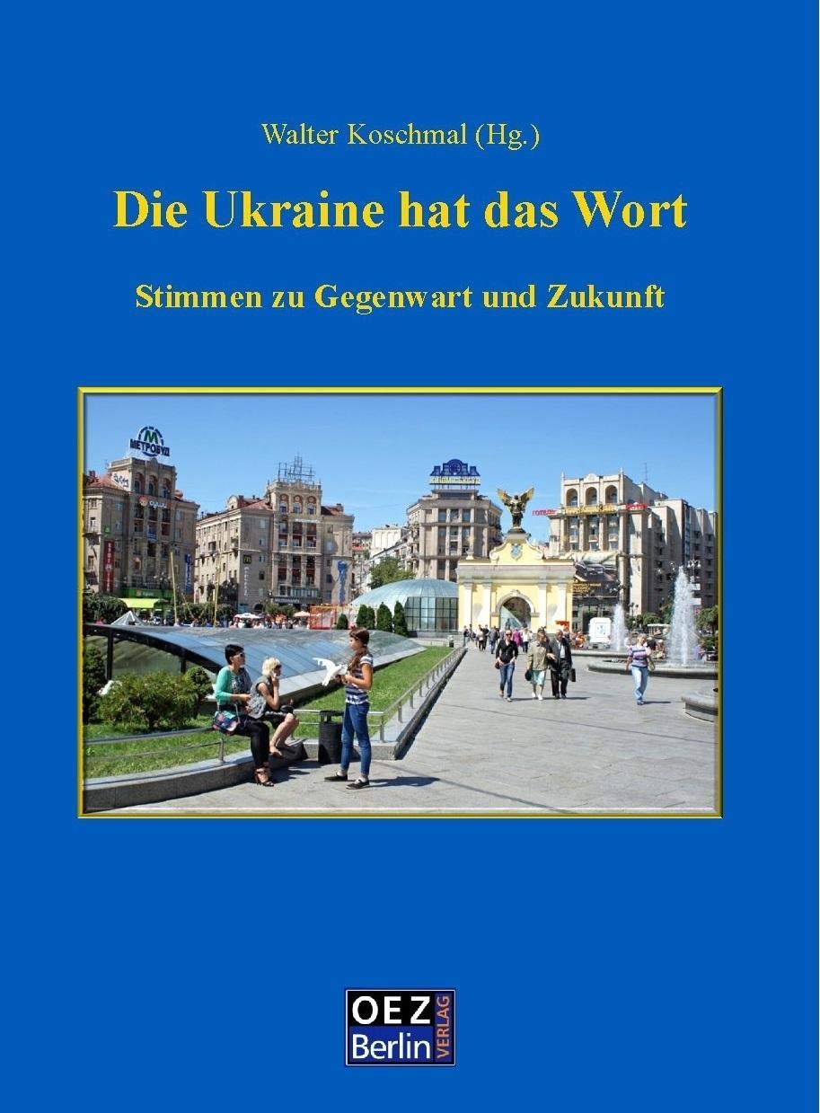 Die Ukraine hat das Wort: Stimmen zu Gegenwart und Zukuft Natural Sciences