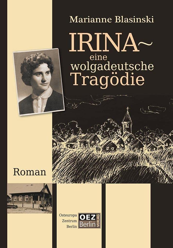 Irina - Eine wolgadeutsche Tragödie: Roman Contemporary literature