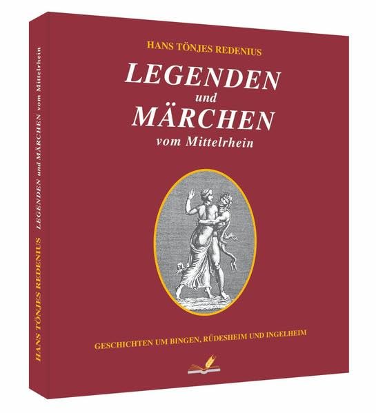 Legenden und Märchen vom Mittelrhein: Geschichten um Bingen, Rüdesheim und Ingelheim Fairy Tales & Legends