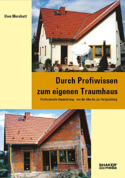 Durch Profiwissen zum eigenen Traumhaus: Professionelle Bauanleitung - von der Idee bis zur Fertigstellung Home & Household