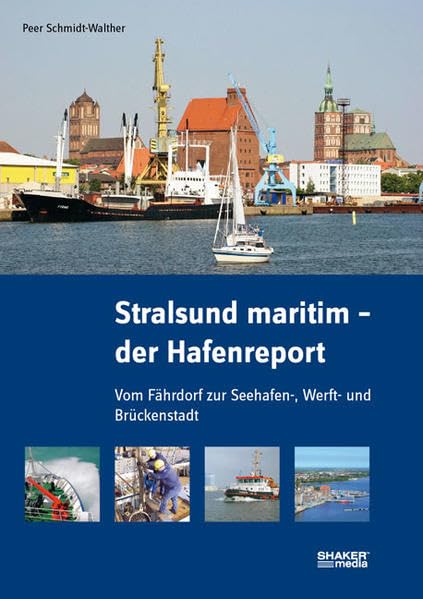 Stralsund maritim - der Hafenreport: Vom Fährdorf zur Seehafen-, Werft- und Brückenstadt Politics & History