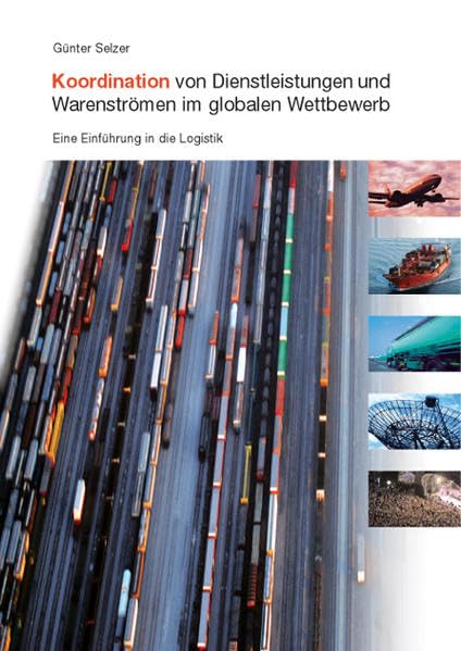 Koordination von Dienstleistungen und Warenströmen im globalen Wettbewerb: Eine Einführung in die Logistik Law