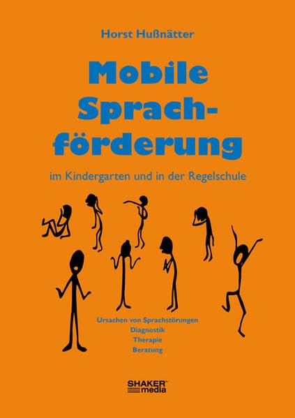 Mobile Sprachförderung im Kindergarten und in der Regelschule: Ursachen von Sprachstörungen - Diagnose und Beratung - Therapie (Livre en allemand) book