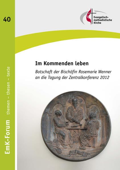 Im Kommenden leben: Botschaft der Bischöfin Rosemarie Wenner an die Tagung der Zentralkonferenz 2012: 40 book