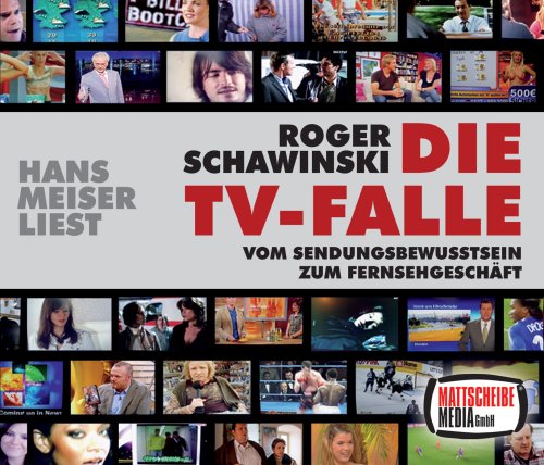 Die TV-Falle: Vom Sendungsbewußtsein zum Fernsehgeschäft: Vom Sendungsbewusstsein zum Fernsehgeschäft Media & Communication