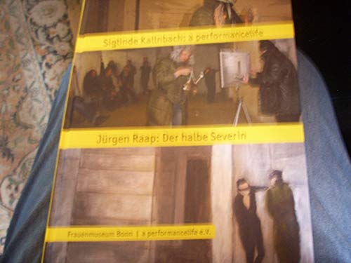 Siglinde Kallnbach: a performancelife - Jürgen Raap: Der halbe Severin Film, Art & Culture