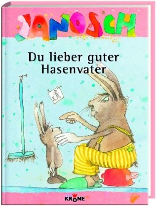 Du lieber guter Hasenvater: Janosch Children's books