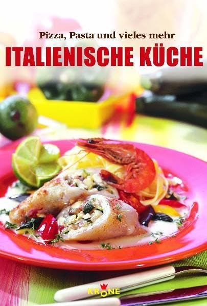 Italienische Küche: Pizza, Pasta und vieles mehr Leisure, Home & Garden