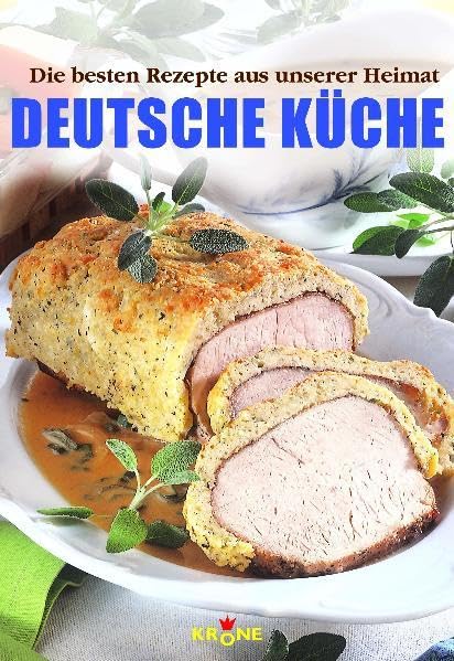 Deutsche Küche: Die besten Rezepte aus unserer Heimat Leisure, Home & Garden