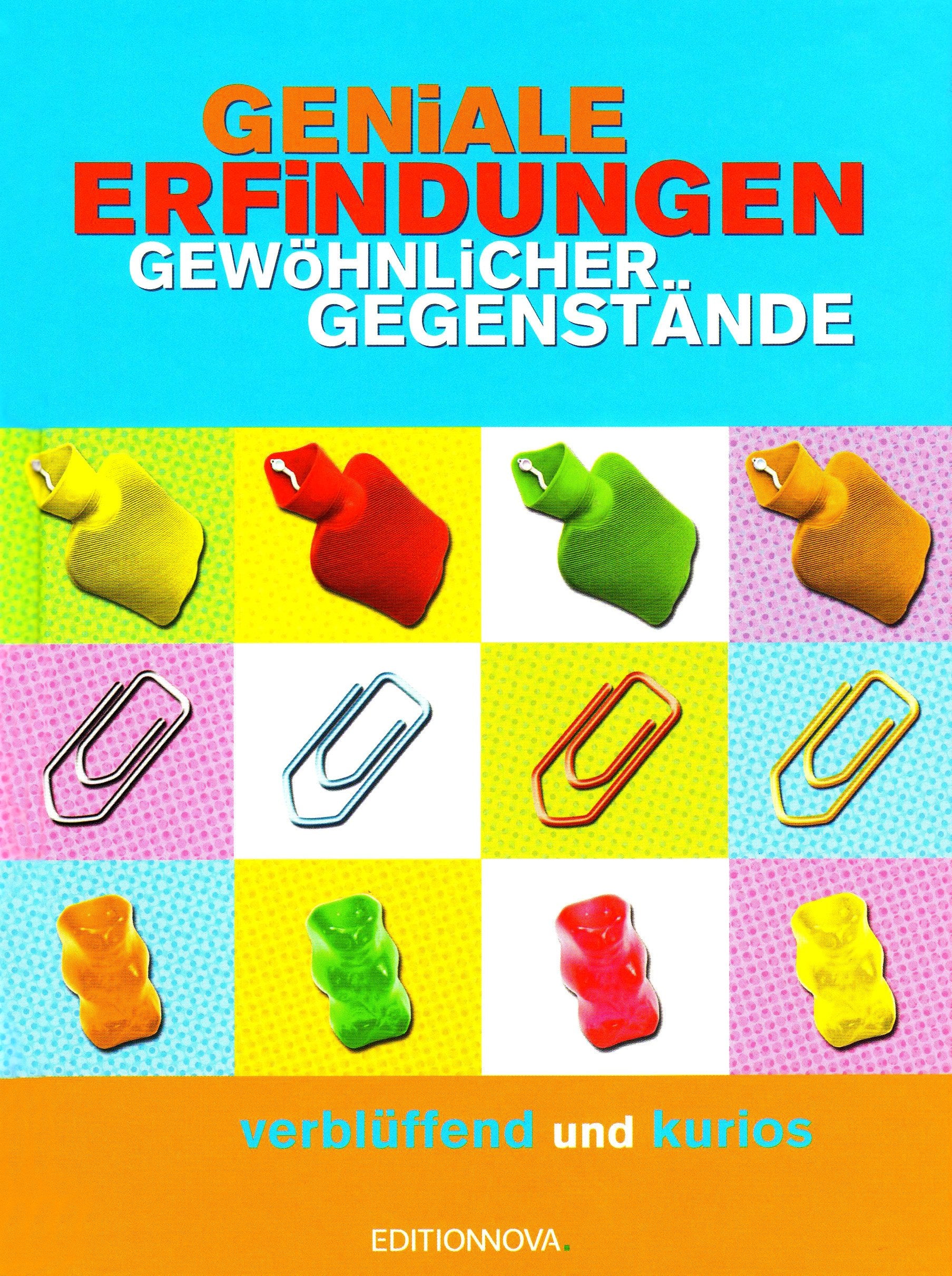 Geniale Erfindungen: Gewöhnlicher Gegenstände - verblüffend und kurios Learning & Reference