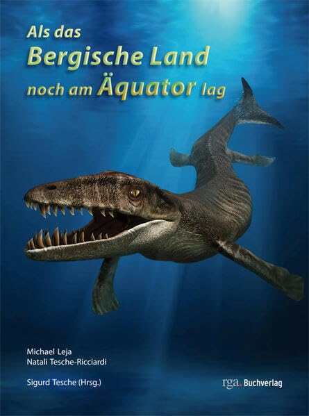 Als das Bergische Land noch am Äquator lag: Die Entstehungsgeschichte des Bergischen Landes Natural Sciences