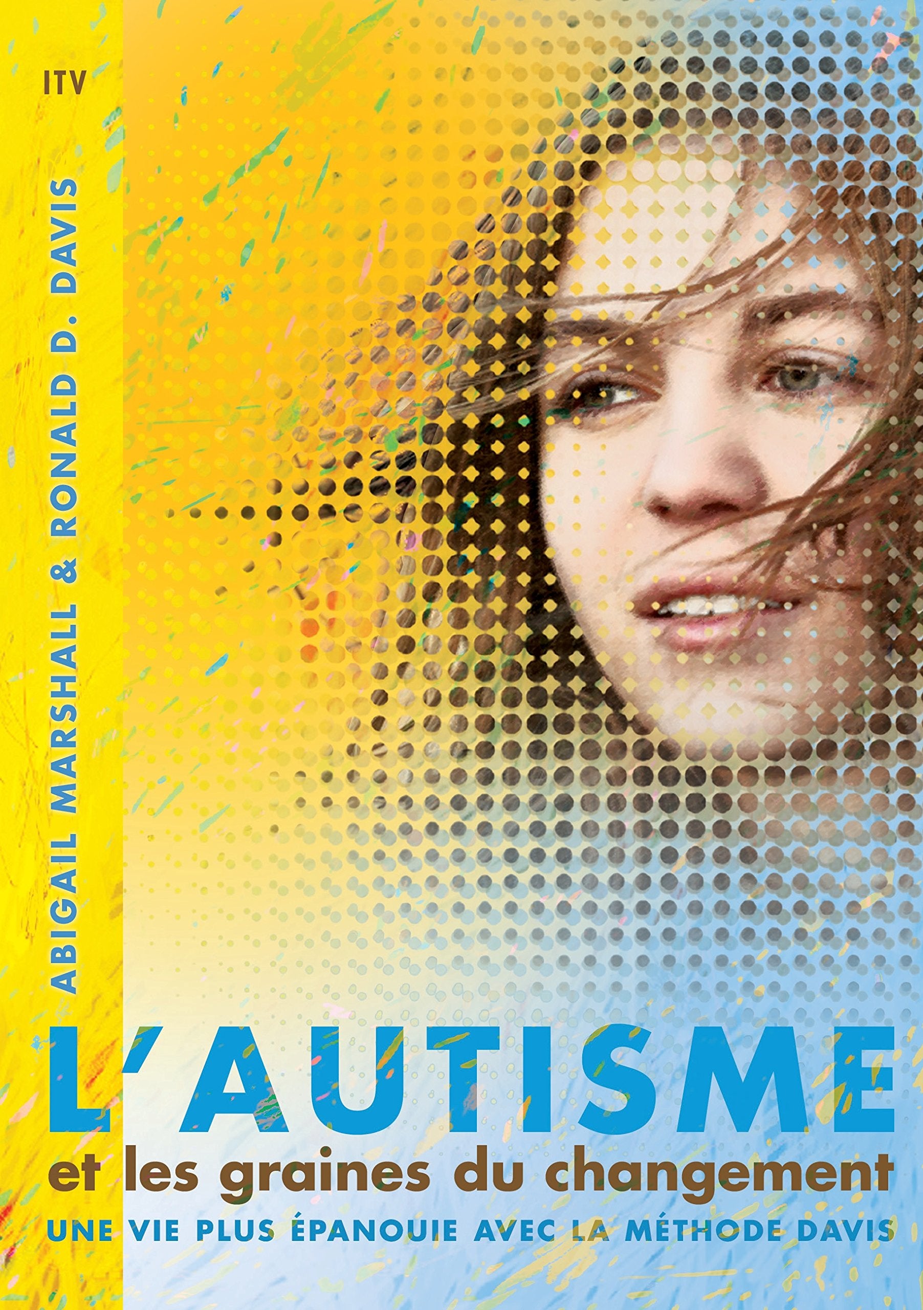 L'autisme et les graines du changement: Une vie plus épanouie avec la méthode Davis Health, Nutrition & Fitness