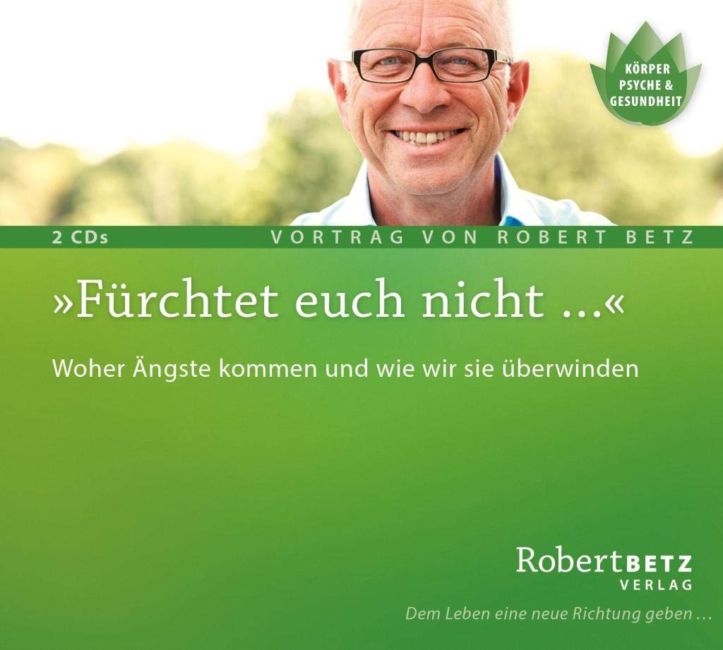Fürchtet euch nicht: Woher Ängste kommen und wie wir sie überwinden Health, Nutrition & Fitness