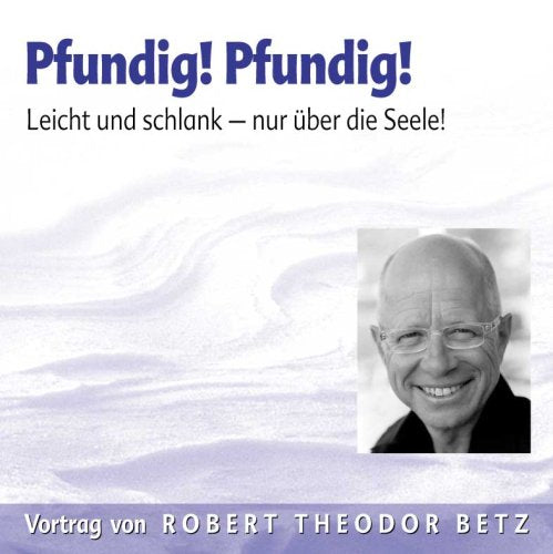 Pfundig! Pfundig!: Leicht und schlank - nur über die Seele Lifestyle