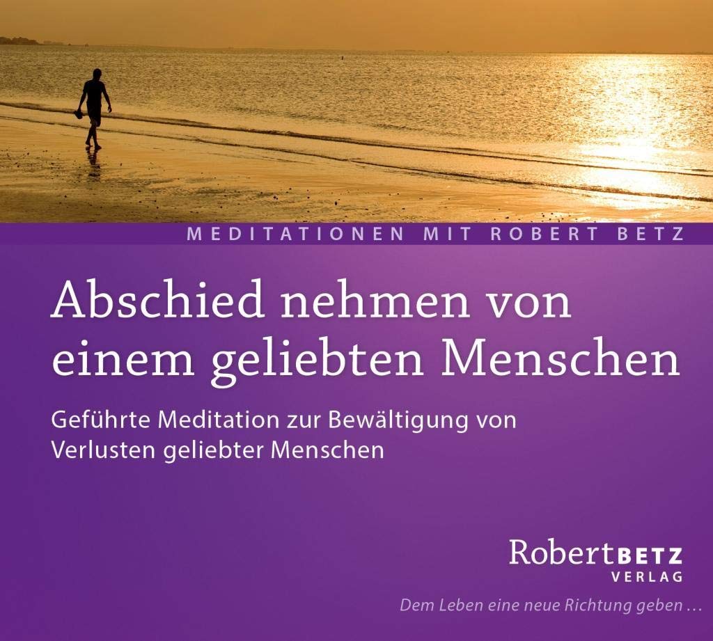 Abschied nehmen von einem geliebten Menschen: Geführte Meditation zur Bewältigung von Verlusten geliebter Menschen Lifestyle