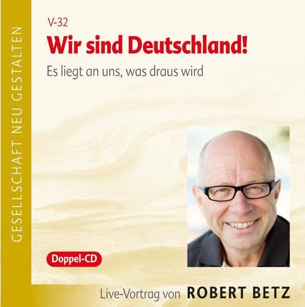 Wir sind Deutschland: Es liegt an uns, was draus wird: Es liegt an uns, was draus wird. Live-Vortrag Politics & History