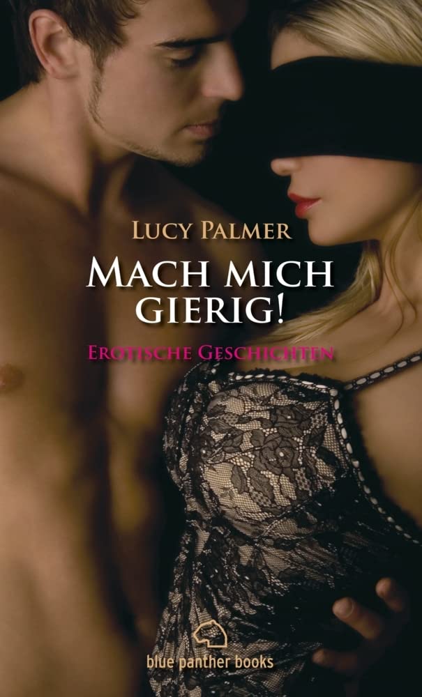 Mach mich gierig! Erotische Geschichten Essays & Short Stories