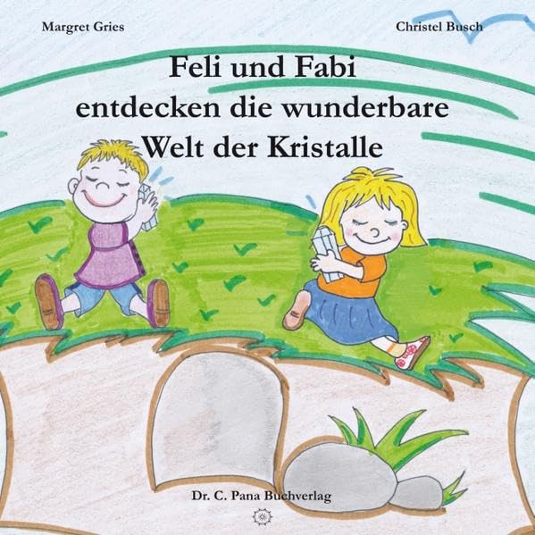 Feli und Fabi entdecken die wunderbare Welt der Kristalle Children's books