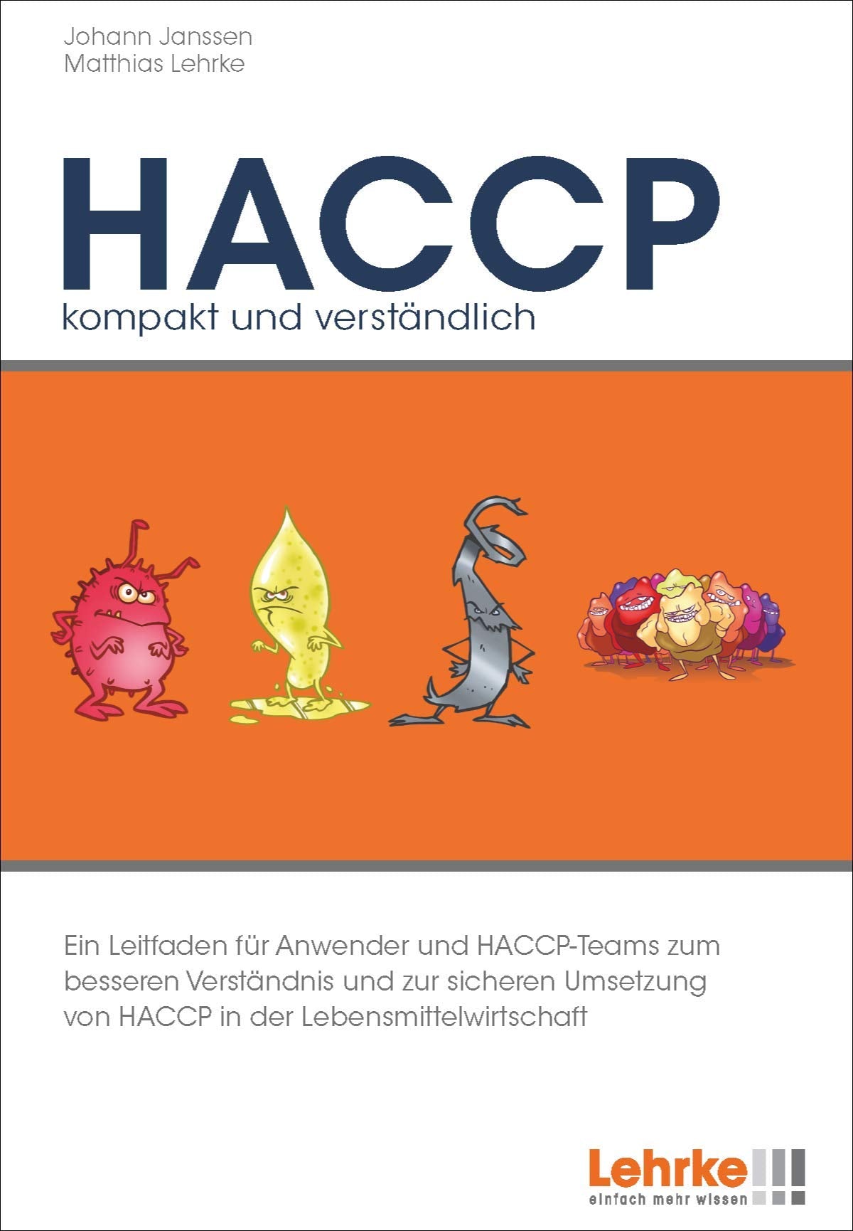 HACCP - kompakt und verständlich: Ein Leitfaden für HACCP-Teams und Anwendende zum besseren Verständnis, zur Förderung der ... von HACCP in der Lebensmittelwirtschaft Natural Sciences