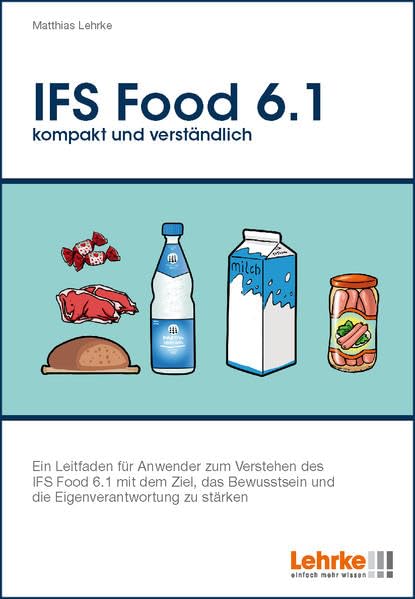 IFS Food 6.1 kompakt und verständlich: Ein Leitfaden für Anwender zum Verstehen des IFS Food 6.1 mit dem Ziel, das Bewusstsein und die Eigenverantwortung zu stärken book