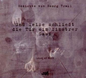 Und leise schließt die Tür ein finstrer Gast: Gedichte von Georg Trakl Poetry