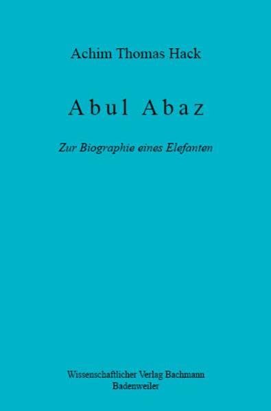 Abul Abaz. Zur Biographie eines Elefanten (Jenaer mediävistische Vorträge) Politics & History
