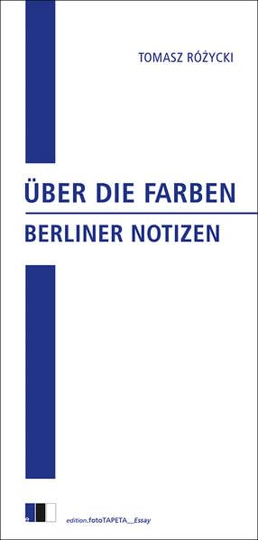 Über die Farben: Berliner Notizen (edition.fotoTAPETA_Essay) Books