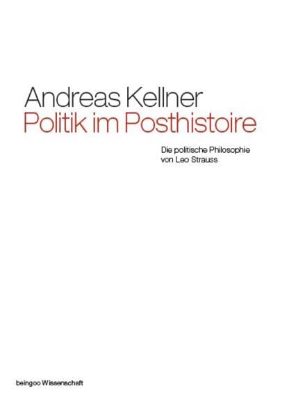 Politik im Posthistoire - Die politische Philosophie von Leo Strauss book